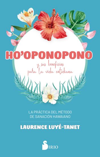 Ho`oponopono y sus beneficios para la vida cotidiana - La práctica del método de sanación hawaiano - cover