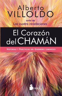 El corazón del chamán - Historias y prácticas del guerrero luminoso