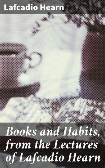 Books and Habits from the Lectures of Lafcadio Hearn - cover