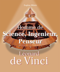 Leonardo Da Vinci - Homme de Science Ingenieur Penseur