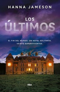 Los últimos - El fin del mundo Un hotel solitario Veinte supervivientes