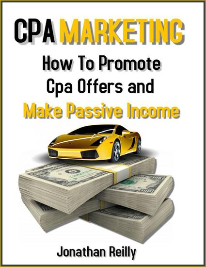 Cpa Marketing- How to Promote Cpa Offers and Make Passive Income - cover