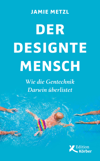 Der designte Mensch - Wie die Gentechnik Darwin überlistet - cover