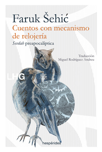 Cuentos con mecanismo de relojería - Sevdah preapocalíptico
