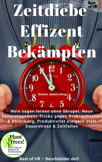 Zeitdiebe Effizient Bekämpfen - Nein sagen lernen ohne Skrupel Neue Zeitmanagement-Tricks gegen Prokrastination & Ablenkung Produktivität steigern statt Dauerstress & Zeitfallen - cover