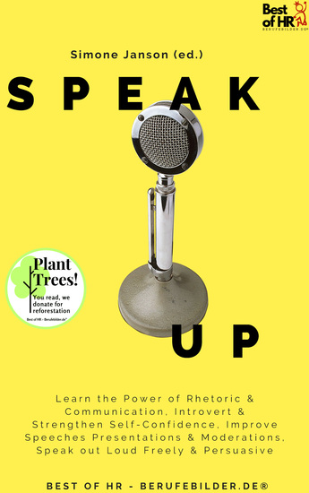 Speak Up - Learn the Power of Rhetoric & Communication Introvert & Strengthen Self-Confidence Improve Speeches Presentations & Moderations Speak out Loud Freely & Persuasive - cover