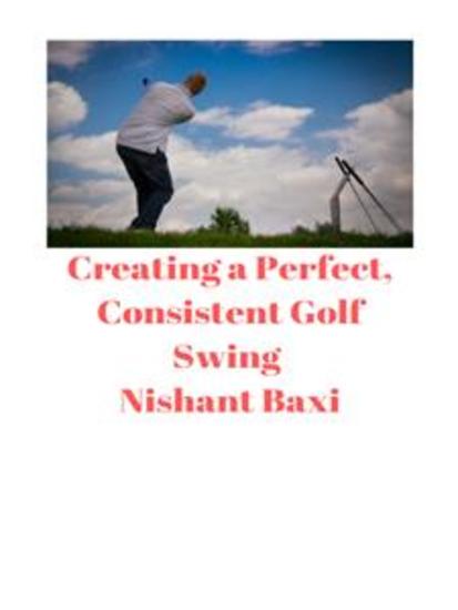 Creating a Perfect Consistent Golf Swing - cover