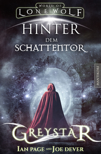 Greystar 03 - Hinter dem Schattentor: Ein Fantasy-Spielbuch in der Welt des Einsamen Wolf - Ein Fantasy-Spielbuch in der Welt des Einsamen Wolf