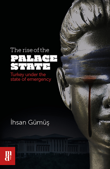 The rise of the Palace State - Turkey under the state of emergency - cover