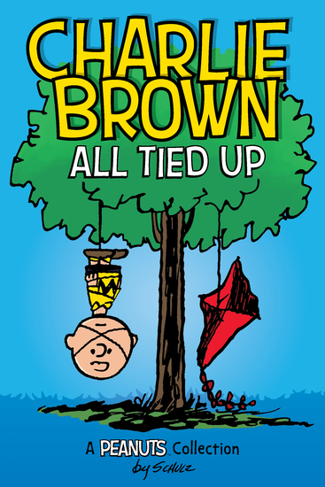 Charlie Brown: All Tied Up (PEANUTS AMP Series Book 13) - A PEANUTS Collection - cover