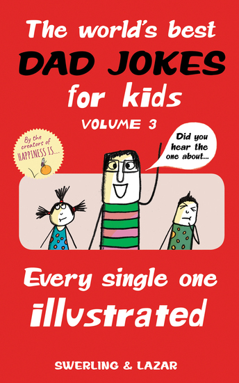 The World's Best Dad Jokes for Kids Volume 3 - Every Single One Illustrated - cover