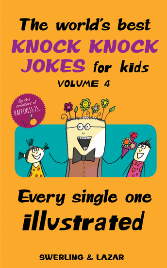 The World's Best Knock Knock Jokes for Kids Volume 4 - Every Single One Illustrated - cover