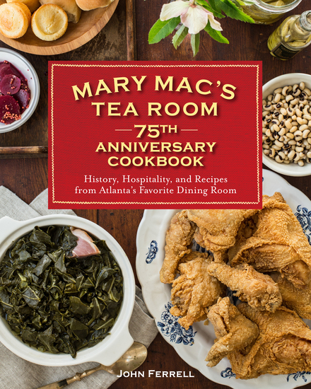 Mary Mac's Tea Room 75th Anniversary Cookbook - History Hospitality and Recipes from Atlanta's Favorite Dining Room - cover