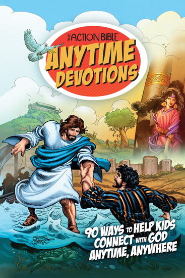 The Action Bible Anytime Devotions - 90 Ways to Help Kids Connect with God Anytime Anywhere - cover