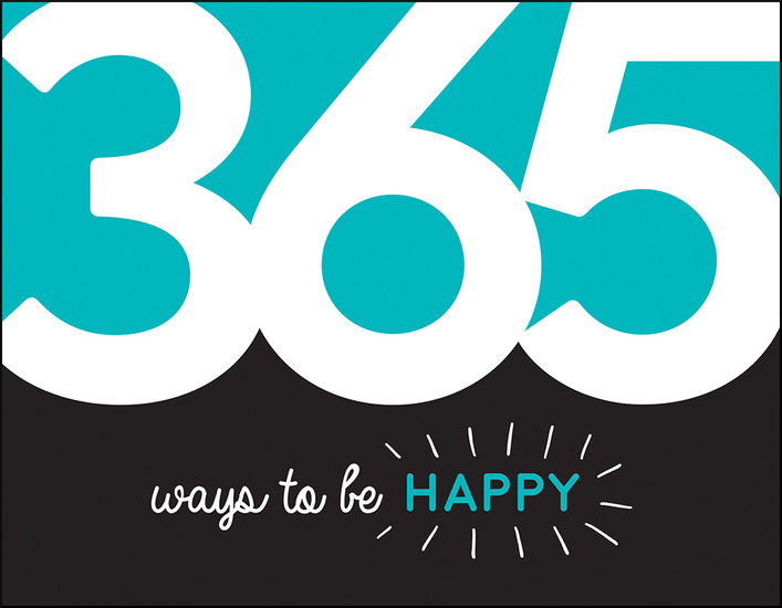 365 Ways to Be Happy - Inspiration and Motivation for Every Day - cover