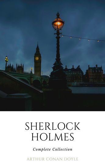 Arthur Conan Doyle: The Complete Sherlock Holmes (all the novels and stories in one single volume) - cover