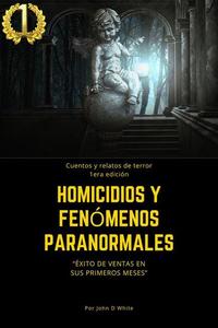 Homicidios y fenómenos paranormales: Cuentos y relatos de terror 1era edición 2020: Historias de Suspenso "ÉXITO de VENTAS en SUS primeros meses" - Cuentos y relatos de terror 2020 #1