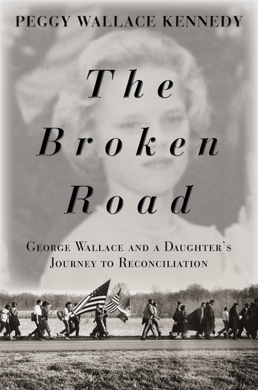 The Broken Road - George Wallace and a Daughter’s Journey to Reconciliation - cover