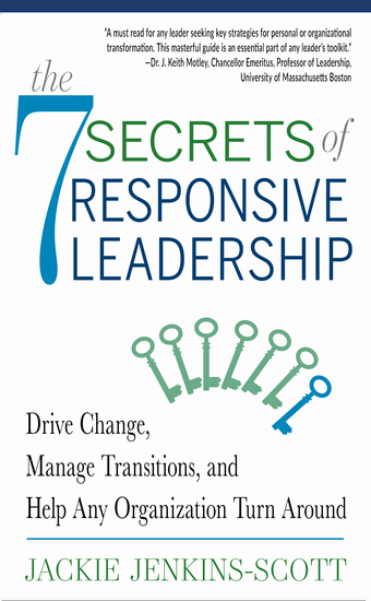 The 7 Secrets of Responsive Leadership - Drive Change Manage Transitions and Help Any Organization Turn Around - cover