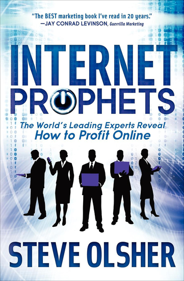 Internet Prophets - The World's Leading Experts Reveal How to Profit Online - cover