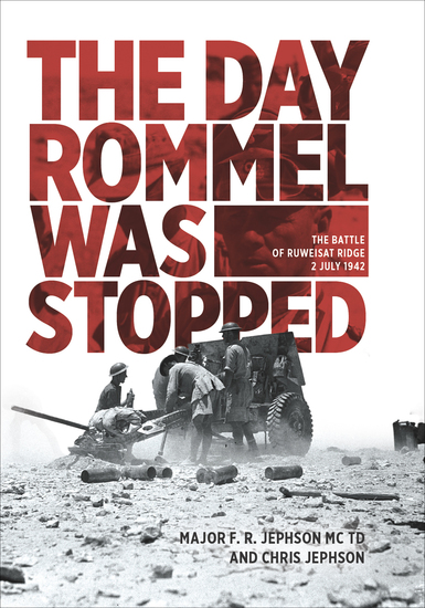 The Day Rommel Was Stopped - The Battle of Ruweisat Ride 2 July 1942 - cover