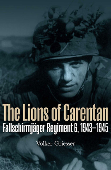The Lions of Carentan - Fallschirmjager Regiment 6 1943–1945 - cover
