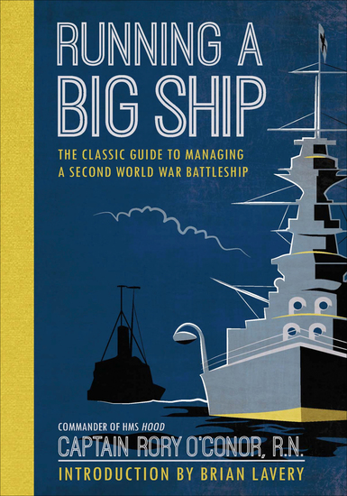 Running a Big Ship - The Classic Guide to Commanding A Second World War Battleship - cover