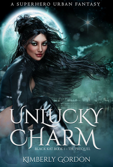 Unlucky Charm: Black Kat I - The Prequel - A Superhero Urban Fantasy - cover