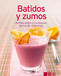 Batidos y zumos - Nuestras 100 mejores recetas en un solo libro