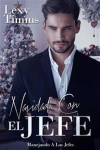 Navidad Con El Jefe - Manejando A Los Jefes - Libro 11