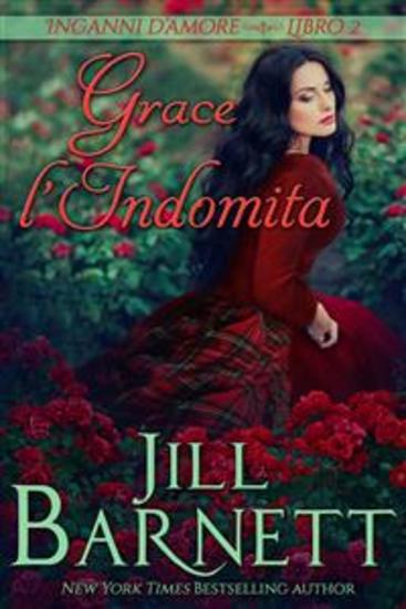 Grace L'indomita - Voleva Salvare Il Suo Clan Ma Aveva Catturato L'uomo Sbagliato - cover