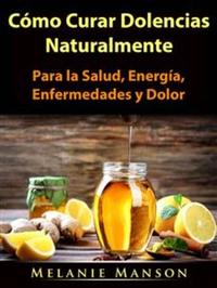 Cómo Curar Dolencias Naturalmente - Para La Salud Energía Enfermedades Y Dolor