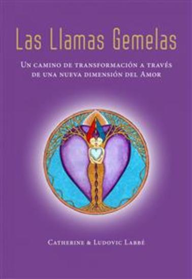 Las Llamas Gemelas - Un Camino De Transformación A Través De Una Nueva Dimensión Del Amor - cover