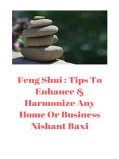 Feng Shui - Tips To Enhance & Harmonize Any Home Or Business - cover