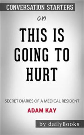 This Is Going to Hurt: Secret Diaries of a Medical Resident by Adam Kay: Conversation Starters - cover