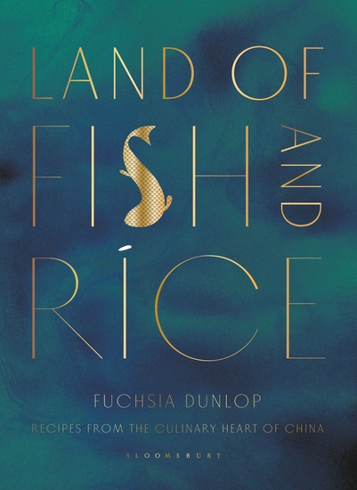 Land of Fish and Rice - Recipes from the Culinary Heart of China - cover