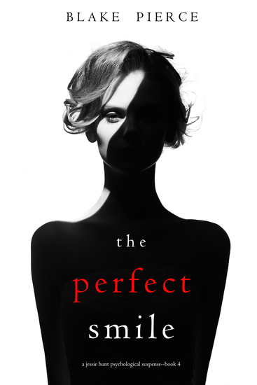 The Perfect Smile (A Jessie Hunt Psychological Suspense Thriller—Book Four) - cover