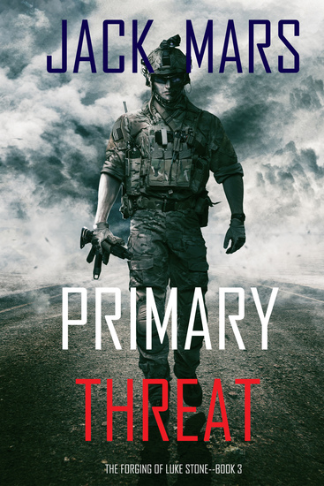 Primary Threat: The Forging of Luke Stone—Book #3 (an Action Thriller) - cover