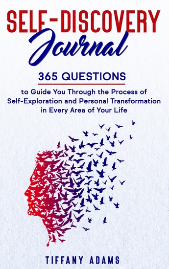 Self Discovery Journal - 365 Questions to Guide You Through the Process of Self-Exploration and Personal Transformation in Every Area of Your Life - cover