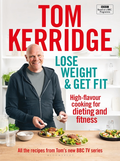 Lose Weight & Get Fit - All of the recipes from Tom’s BBC cookery series - cover