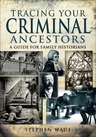 Tracing Your Criminal Ancestors - A Guide for Family Historians - cover