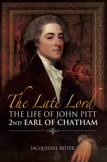 The Late Lord - The Life of John Pitt–2nd Earl of Chatham - cover