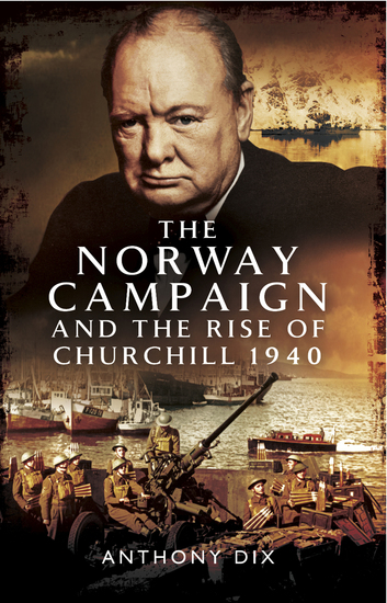 The Norway Campaign and the Rise of Churchill 1940 - cover