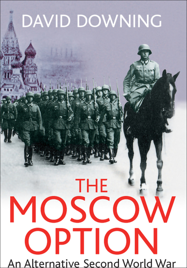 The Moscow Option - An Alternative Second World War - cover