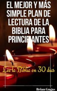 El Mejor Y Más Simple Plan De Lectura De La Biblia Para Principiantes - Lee La Biblia En 30 Días