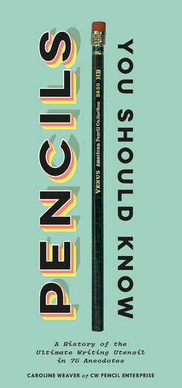 Pencils You Should Know - A History of Ultimate Writing Utensil in 75 Anecdotes - cover