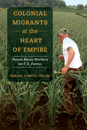 Colonial Migrants at the Heart of Empire - Puerto Rican Workers on US Farms - cover