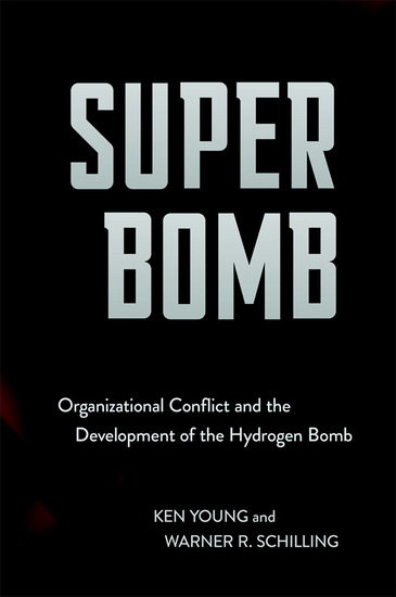 Super Bomb - Organizational Conflict and the Development of the Hydrogen Bomb - cover