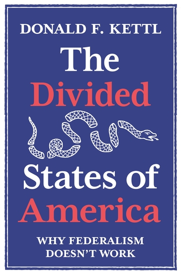 The Divided States of America - Why Federalism Doesn't Work - cover