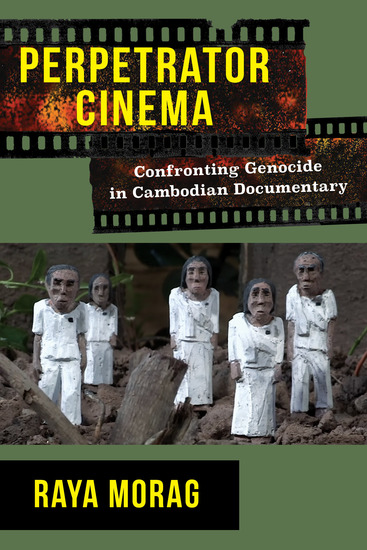 Perpetrator Cinema - Confronting Genocide in Cambodian Documentary - cover